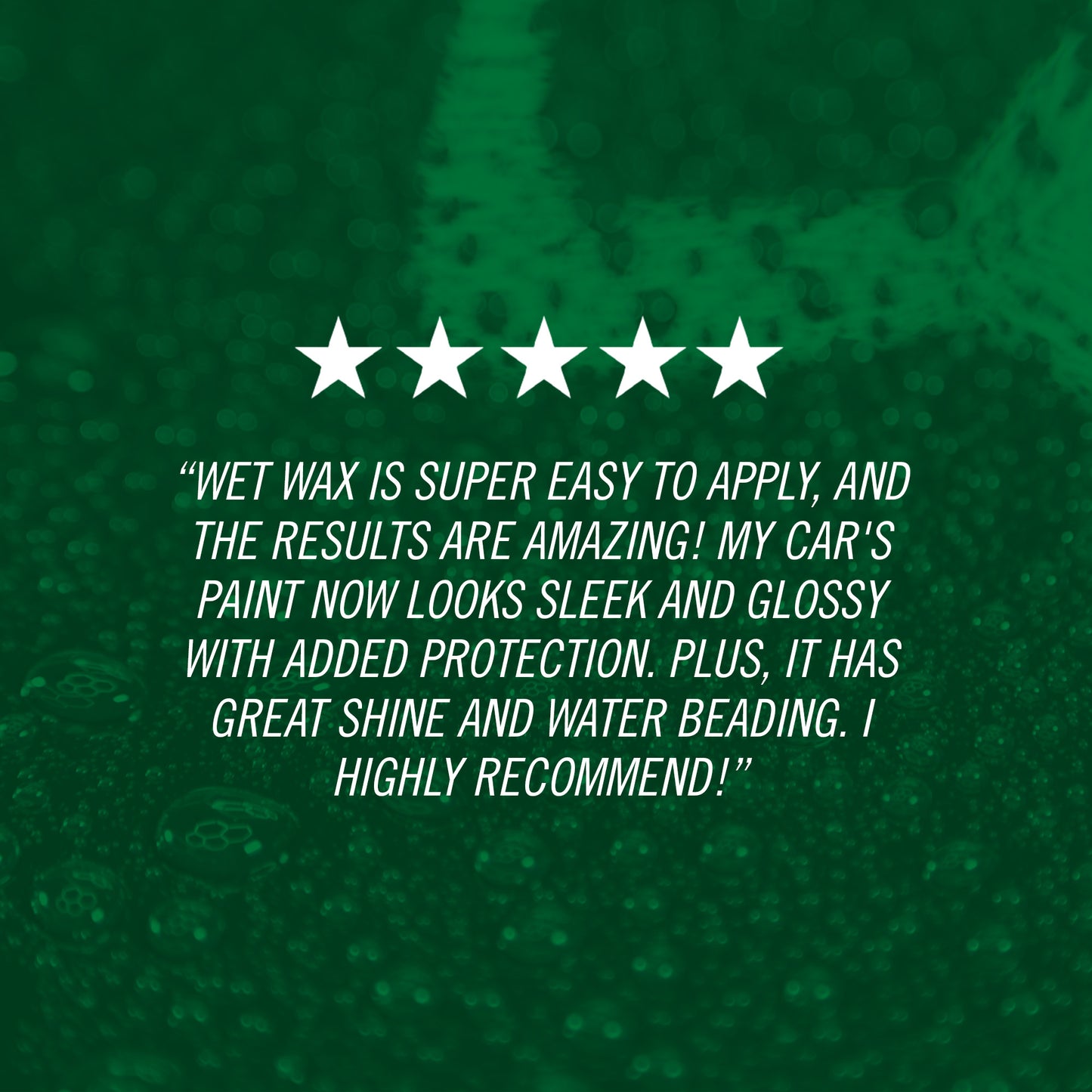 Wet Wax is super easy to apply, and the results are amazing! My car's paint now looks sleek and glossy with added protection. Plus, it has great shine and water beading. I highly recommend!