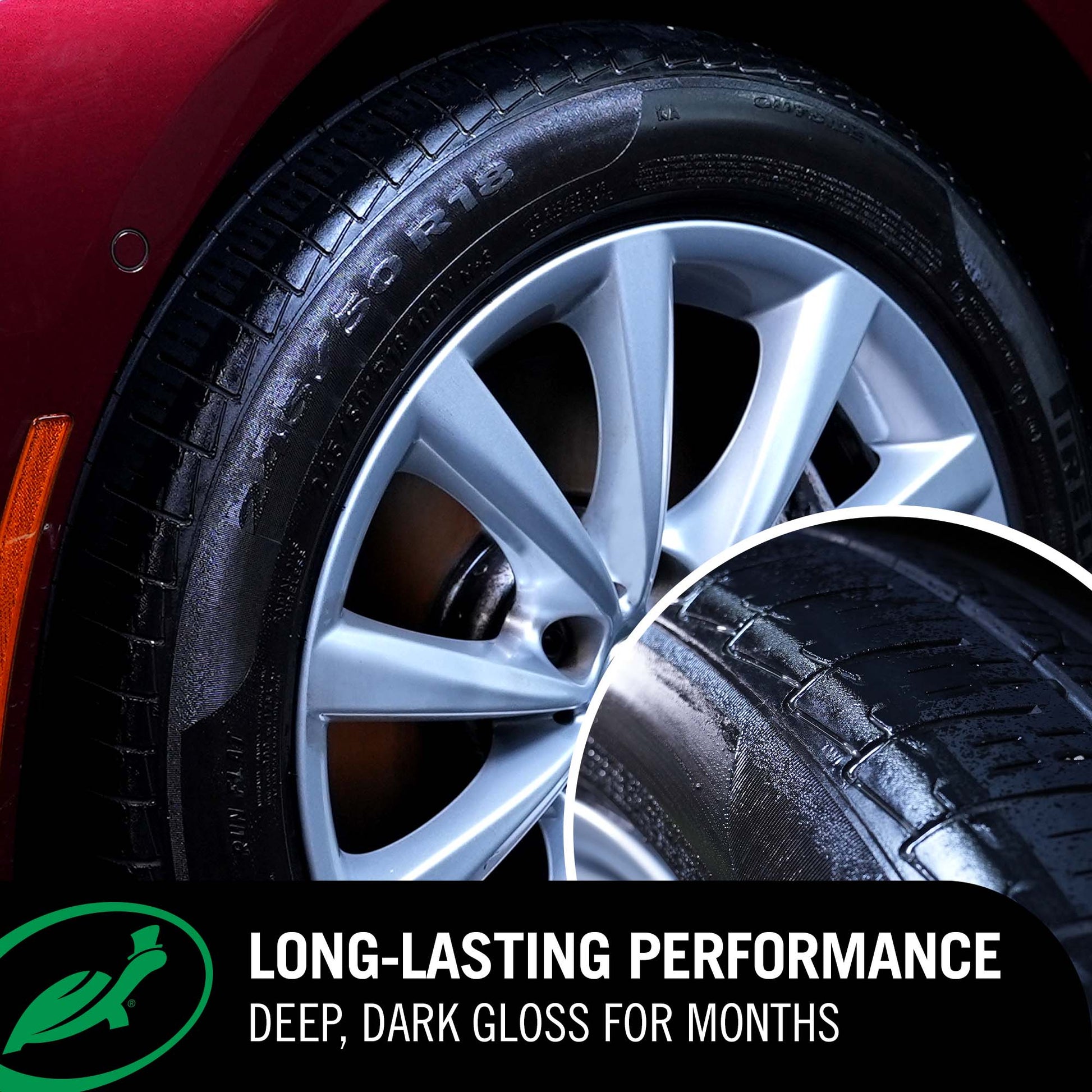 Long lasting months and months of performance for shiny, black tires that look new long after other products will fade.

